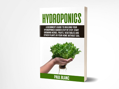 Hydroponics 3dbookcover adobe photoshop book book cover book cover design branding ebook cover fiverr fiverr.com graphicdesign hydroponics illustration kindlecover