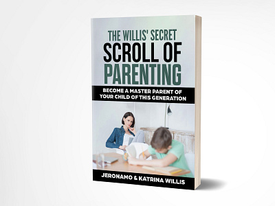 The Willis' Secret Scroll of parenting adobe photoshop book cover book cover design branding ebook cover fiverr fiverr designer fiverr.com graphicdesign illustration kindlecover parenting self publisher self publishing