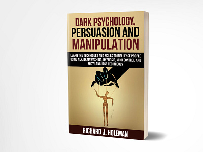 Dark Psychology, Persuasion and Manipulation adobe photoshop book book cover book cover design booking books dark psycology ebook cover fiverr fiverr.com graphicdesign kindle cover manipulation self publishers self publishing