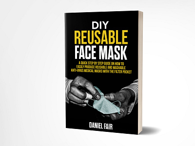 Diy Reusable Facemask adobe photoshop author book cover book cover design branding diy face masks ebook cover facemask fiverr fiverr.com graphicdesign illustration kindlecover reusable self publishing