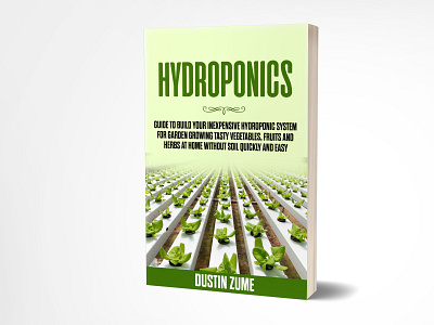 Hydroponics 3dbookcover adobe photoshop book cover book cover design branding ebook cover fiverr fiverr.com graphicdesign hand lettering homepage hydroponics illustration kindlecover self publishers self publishing