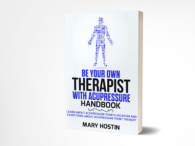 Be your own Therapist with Acupressure Handbook adobe photoshop book cover book cover design bookcoverdesigner branding depression ebook cover fiverr fiverr.com graphicdesign graphicdesigner handbook illustration kindle cover self published selfpublishing stress therapist