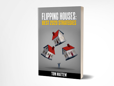 Flipping Houses best Strategies 3d adobe photoshop amazon kindle book book cover book design branding ebook ebook cover ebook design fiverr fiverr.com flippinghouses graphic designer graphicdesign houses kindle kindle design self publishing selfpublisher