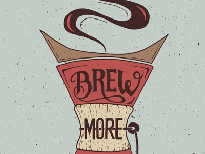 Brew More Coffee chemex coffee design hand lettering print