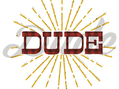 Dude & Dude dude flannel halftone lettering