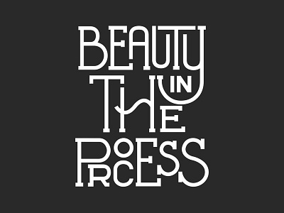 Beauty In The Process design lettering process shirt