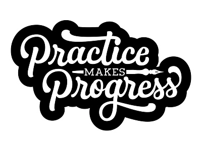 Practice Makes Progress hand lettering lettering pen script serif