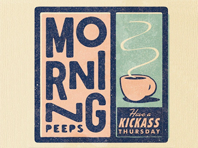 Morning! - Kickass Thurs morning retro texture twentyonecreative type typography