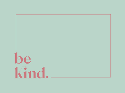 Be Kind ligatures text typography typography art