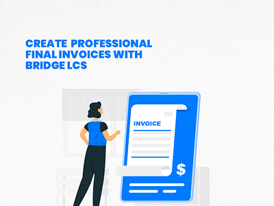 Create Professional Final Invoice With Bridge LCS business freight logistics logistics business software