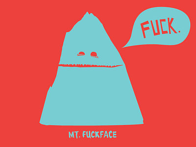 MT. Fuckface art design fuck illustration