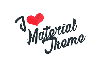 I Love Material Theme material theme