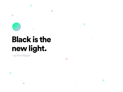 Black Is The New Light black bold gradient particles random shot typography