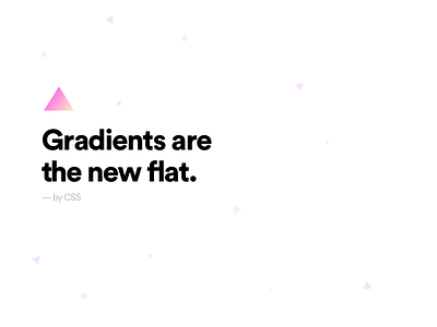 Gradients Are The New Flat css gradients particles random shot typography