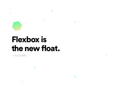 Flexbox Is The New Float black bold flexbox float gradient particles random shot typography