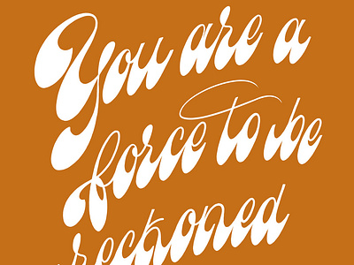 You Are A Force To Be Reckoned With design fat lettering handletter illustration lettering mantra motivation mustard ochre playful procreate script typography