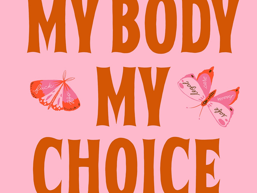 My Body My Choice by Monique Aimee on Dribbble