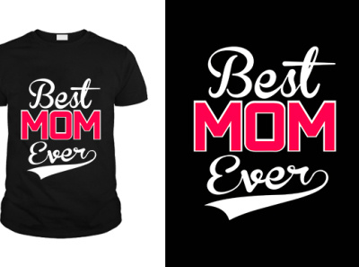 Best mom ever design mother mother day mothers day pod t shirt tee design tee shirt typography