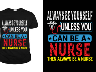 Always Be Yourself mother nurse pod t shirt tee design tee shirt typography