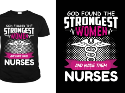 God found the strongest women design nurse nurse tshirt pod t shirt tee tee design tee shirt teeshirt typography