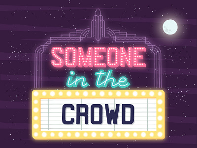 Someone In The Crowd artdeco cinema design film handlettering handmade illustration la la land lettering marquee music musical musicalfilm neon signage soundtrack theater vector