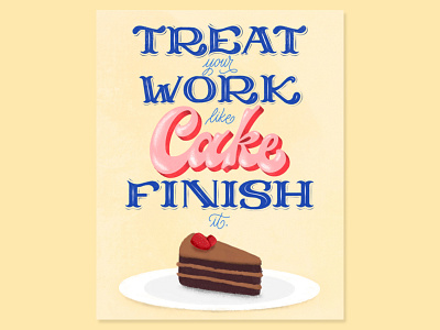 Treat Your Work Like Cake custom lettering custom type design dribbble freethrow graphic design hand lettering illustration lettering procreate