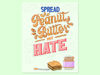 Spread Peanut Butter, Not Hate custom lettering custom type design dribbble freethrow graphic design hand lettering illustration peanut butter procreate texture
