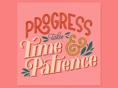 Progress Takes Time & Patience custom lettering custom type design dribbble freethrow hand lettering illustration lettering procreate texture