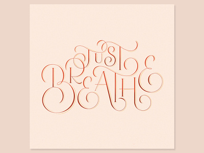 Just Breathe breathe custom lettering custom type dribbble freethrow graphic design hand lettering illustration lettering procreate texture