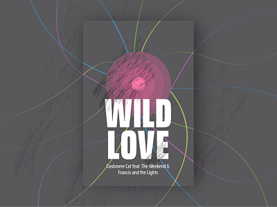 Music Series #1: Wild Love by Cashmere Cat ft... music poster visual design