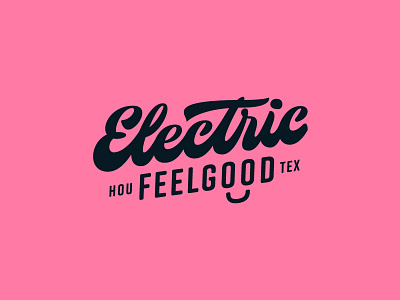 Electric Feelgood branding houston identity lettering logo script type typography