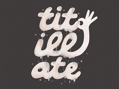 tit-ill-ate