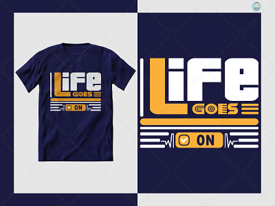 Life goes on t shirt design