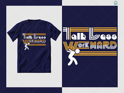 Talk les work hard t shirt design