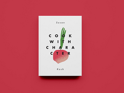 Cook with Character book book cover design futura illustration practice simple vegetable