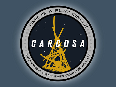 Time is a Flat Circle. Carcosa Mission Patch.