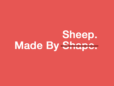 Made by Shape = Sheep