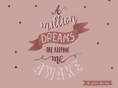 A million dreams... art calligraphy create design dreams illustration ipad pro lettering procreate the greatest show man tipography