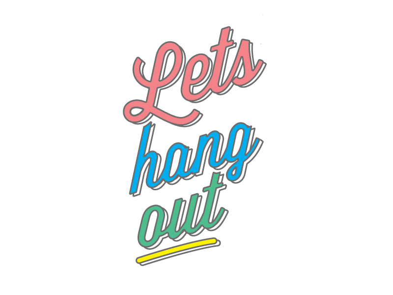 Lets Hang Out gif lettering