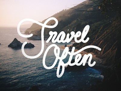 Travel Often landscape lettering mono weight script nature texture