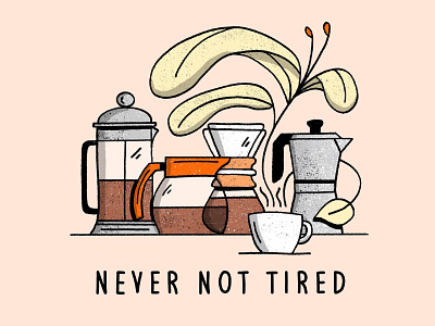 Never Not Tired brew caffeine chemex coffee design espresso flowers french press illustration leaves plants procreate