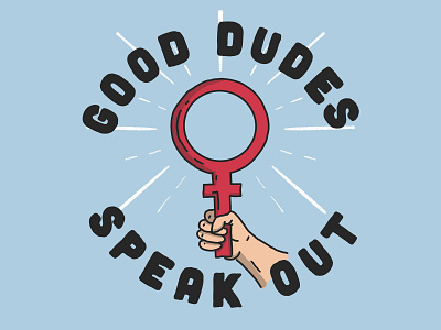 Good Dudes Speak Out awareness design feminism illustration protest