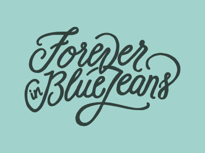 Forever in Blue Jeans design hand type handlettering lettering louisville lyric music neil diamond script song typography