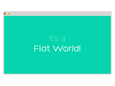 It's a Flat World!