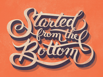 Started From The Bottom lettering retro script