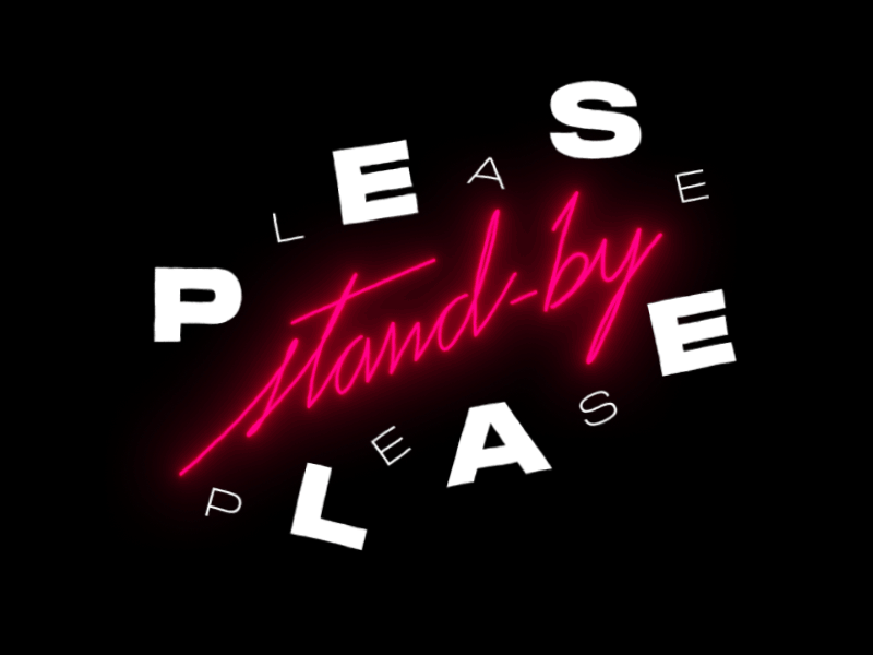 Please Stand-by