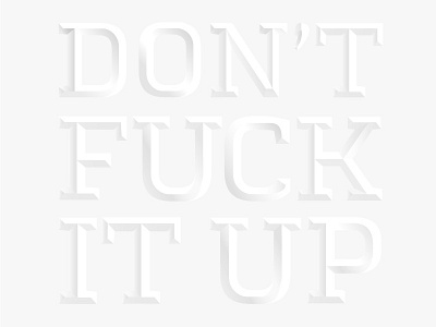 Dont F*** It Up typography