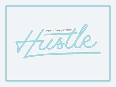 Never. Not even for a second. hustle lettering typography