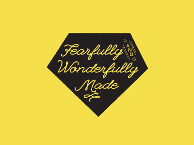 Fearfully and wonderfully made. diamond handwritten script typography