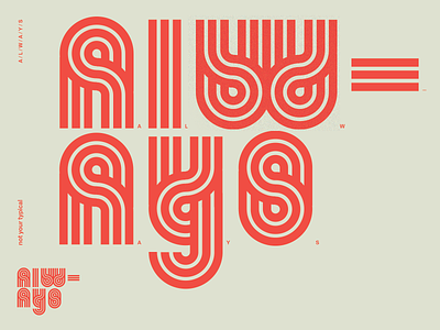 Always abstract always em dash experimental fun letters line minimalistic playful red restro simple typeface y